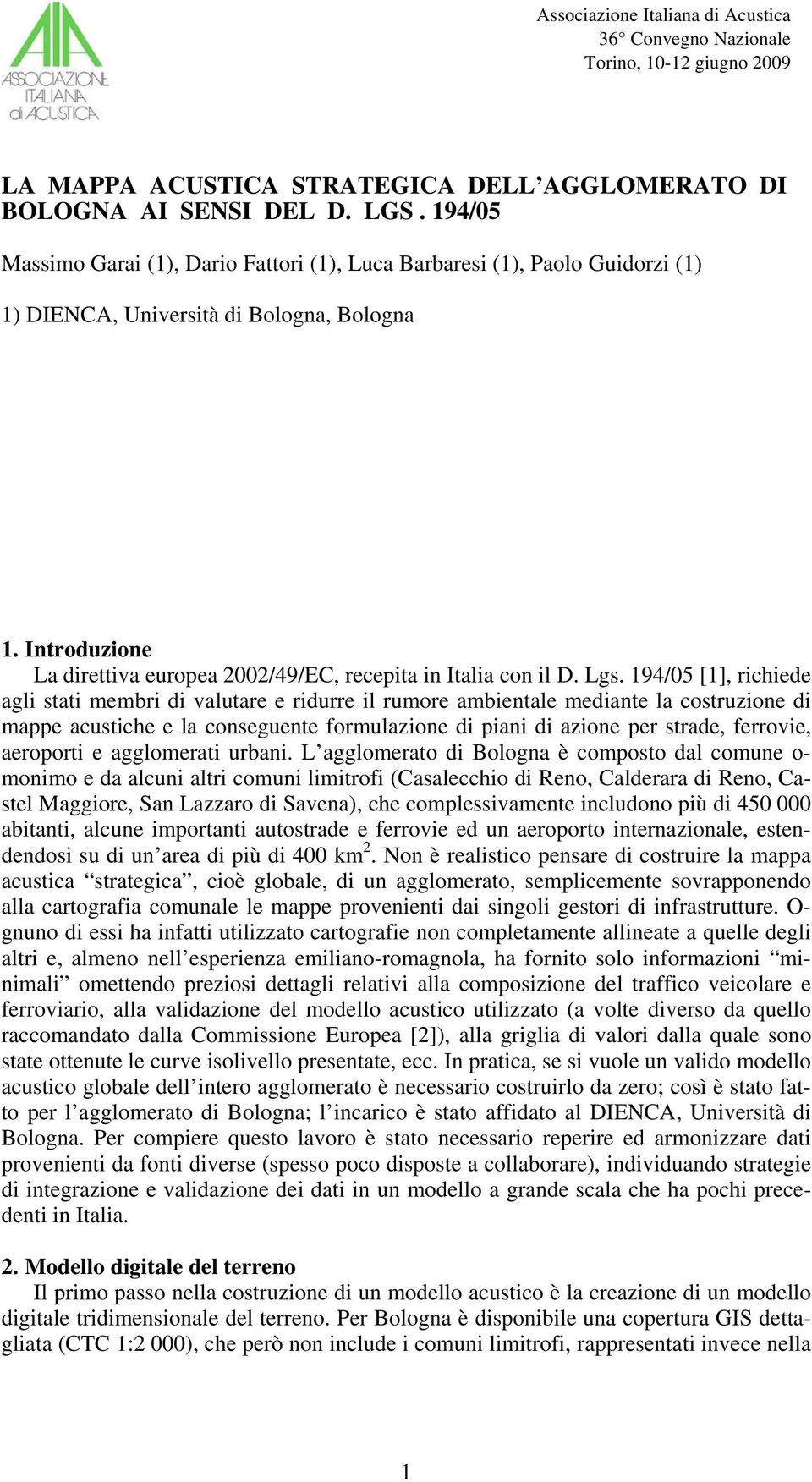 Introduzione La direttiva europea 2002/49/EC, recepita in Italia con il D. Lgs.