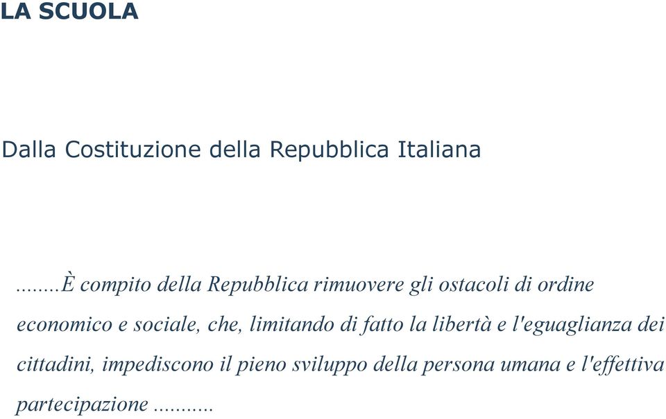 e sociale, che, limitando di fatto la libertà e l'eguaglianza dei