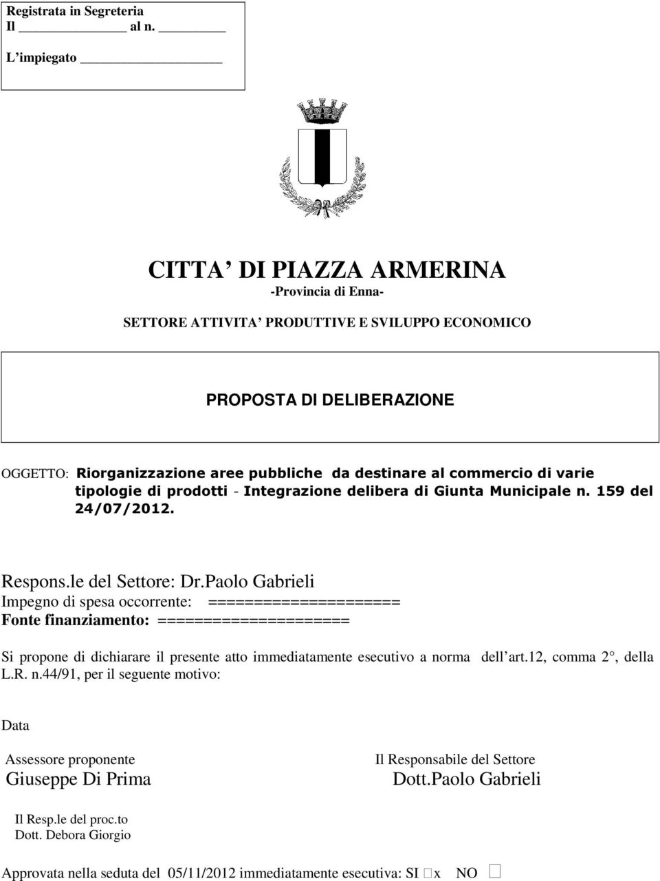 di varie tipologie di prodotti - Integrazione delibera di Giunta Municipale n. 159 del 24/07/2012. Respons.le del Settore: Dr.