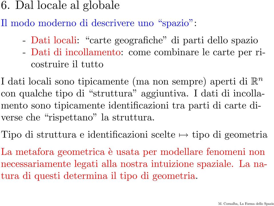 I dati di incollamento sono tipicamente identificazioni tra parti di carte diverse che rispettano la struttura.