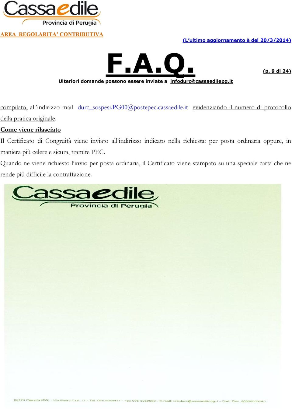 Come viene rilasciato Il Certificato di Congruità viene inviato all indirizzo indicato nella richiesta: per posta