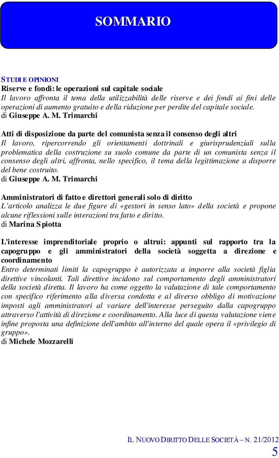 Trimarchi Atti di disposizione da parte del comunista senza il consenso degli altri Il lavoro, ripercorrendo gli orientamenti dottrinali e giurisprudenziali sulla problematica della costruzione su