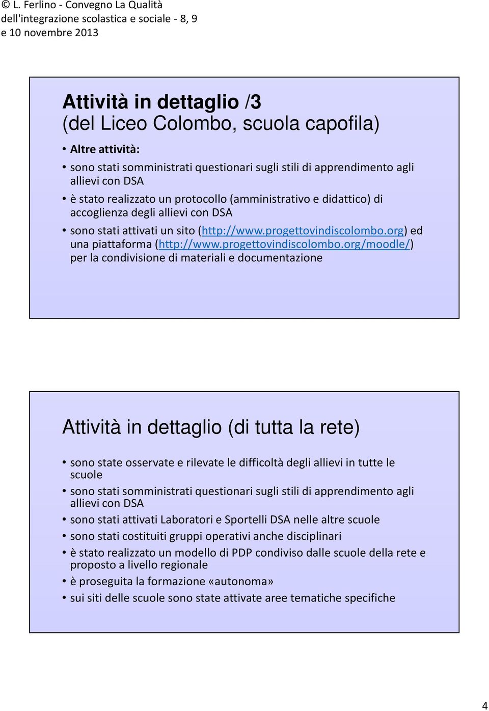 org) ed una piattaforma (http://www.progettovindiscolombo.