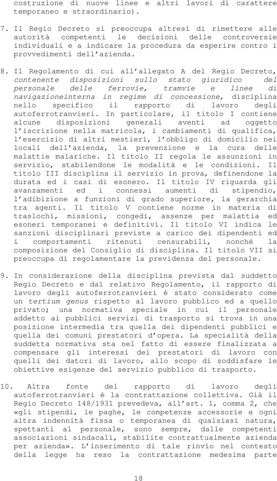 Il Regolamento di cui all allegato A del Regio Decreto, contenente disposizioni sullo stato giuridico del personale delle ferrovie, tramvie e linee di navigazioneinterna in regime di concessione,