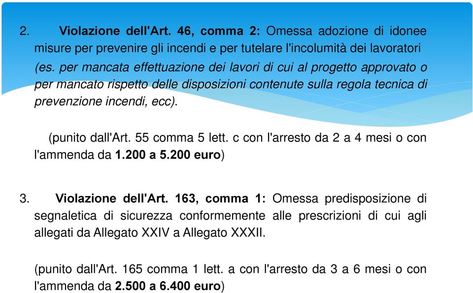 (punitodall'art.55comma5lett.cconl'arrestoda2a4mesiocon l'ammenda da 1.200 a 5.200 euro) 3. Violazione dell'art.