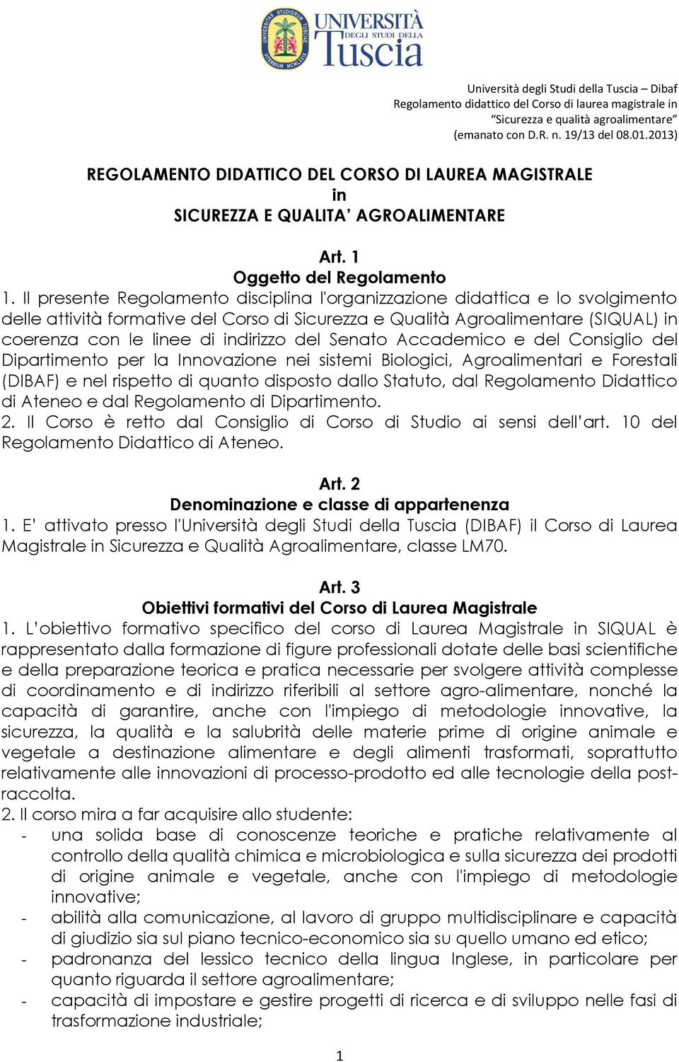 del Senato Accademico e del Consiglio del Dipartimento per la Innovazione nei sistemi Biologici, Agroalimentari e Forestali (DIBAF) e nel rispetto di quanto disposto dallo Statuto, dal Regolamento