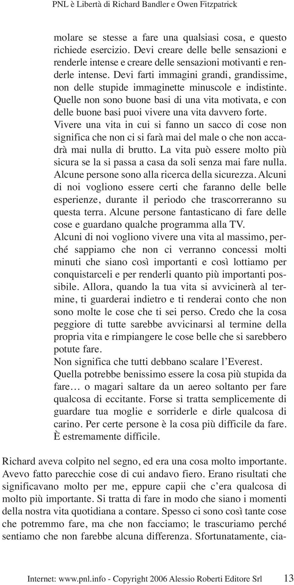 Quelle non sono buone basi di una vita motivata, e con delle buone basi puoi vivere una vita davvero forte.