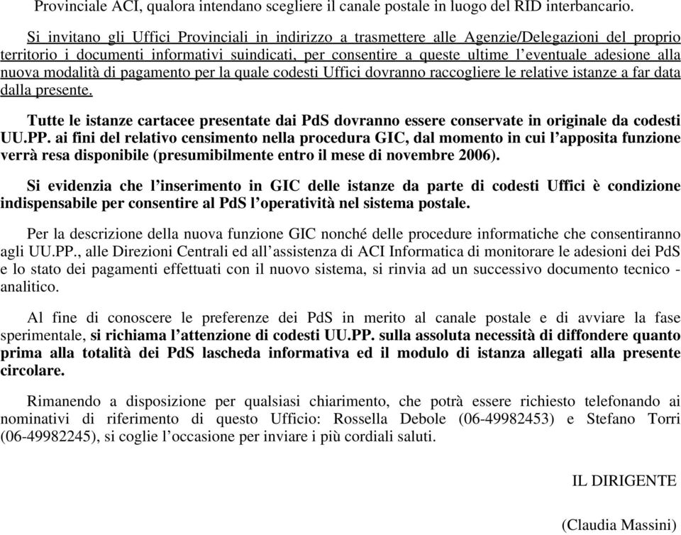 alla nuova modalità di pagamento per la quale codesti Uffici dovranno raccogliere le relative istanze a far data dalla presente.