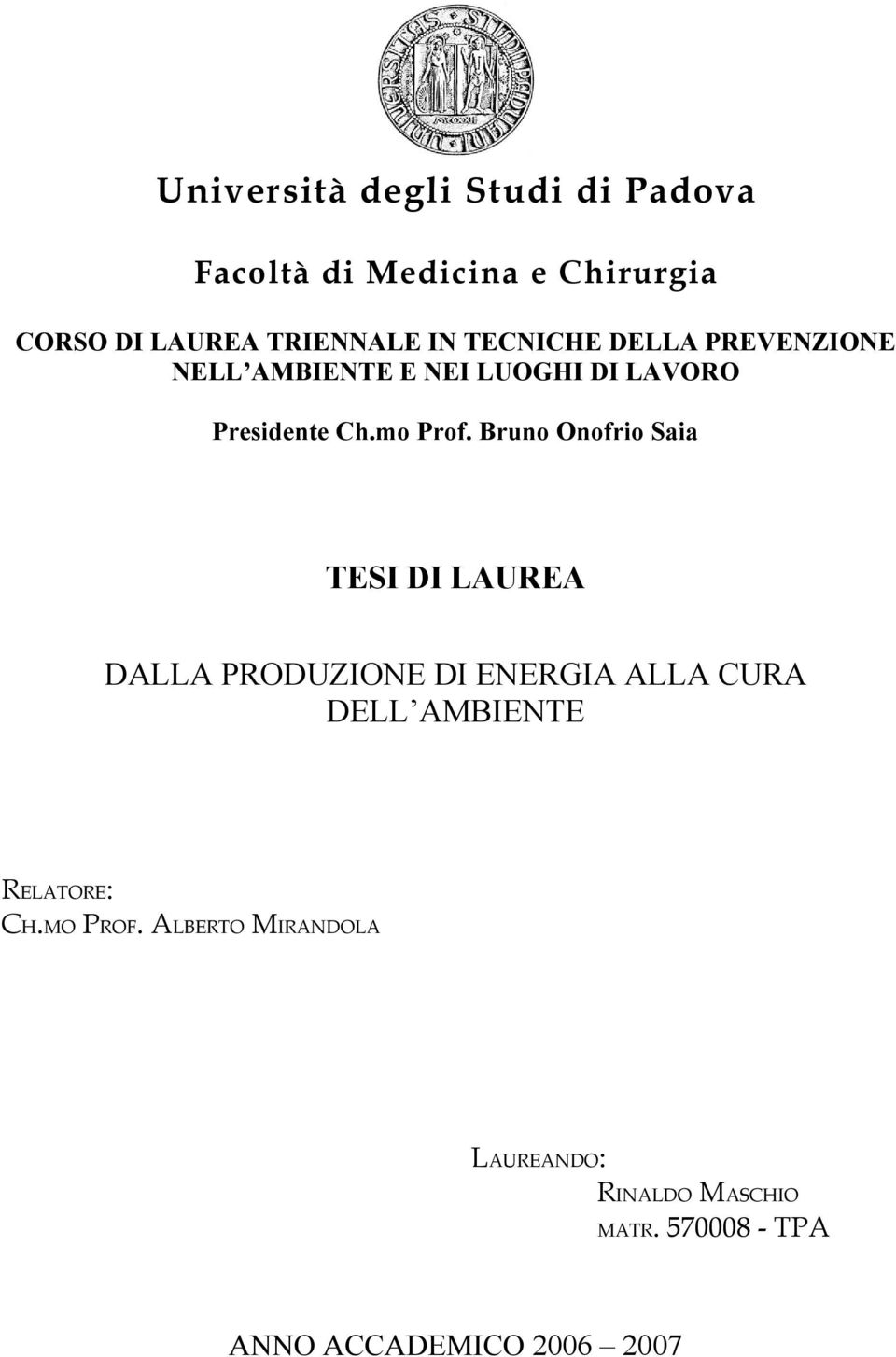 Bruno Onofrio Saia TESI DI LAUREA DALLA PRODUZIONE DI ENERGIA ALLA CURA DELL AMBIENTE RELATORE: CH.