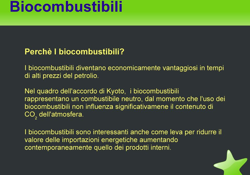 biocombustibili non influenza significativamene il contenuto di CO 2 dell'atmosfera.