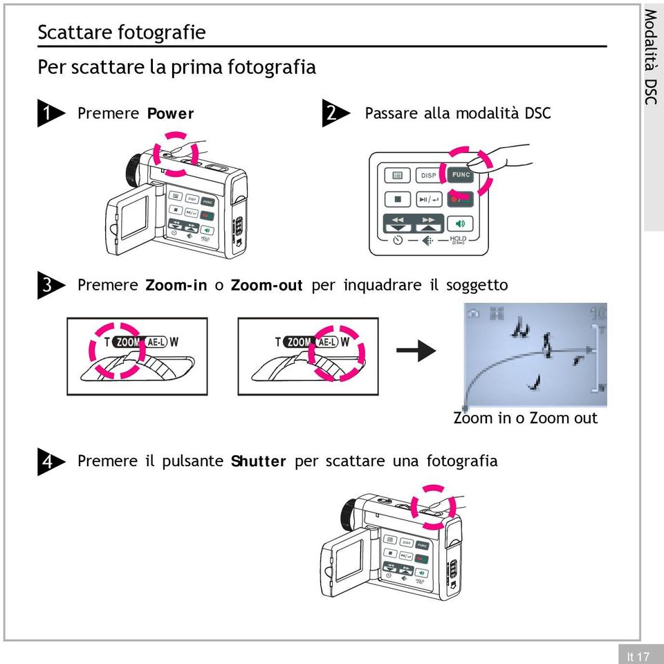 Premere Zoom-in o Zoom-out per inquadrare il soggetto Zoom in