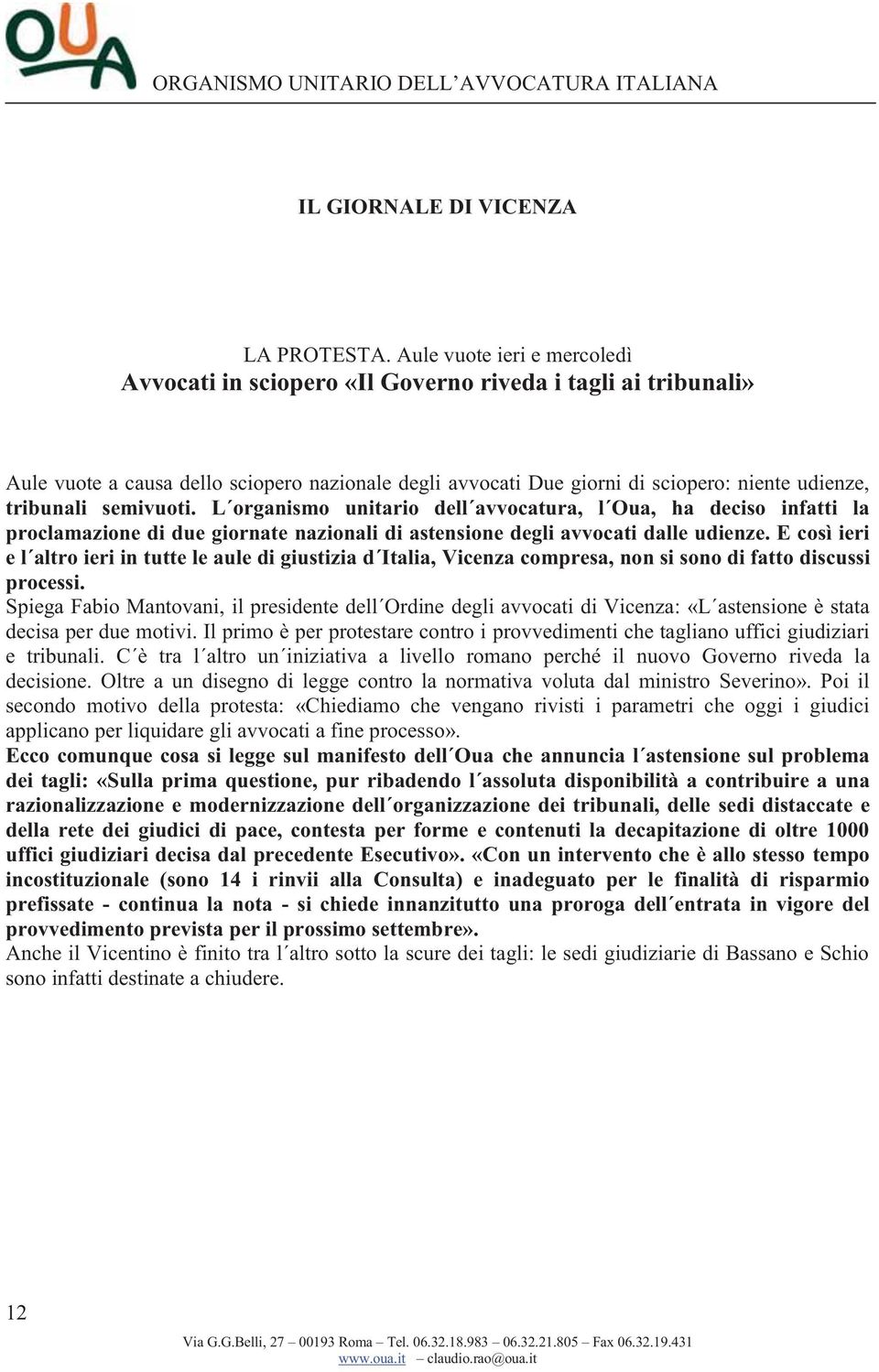 semivuoti. L organismo unitario dell avvocatura, l Oua, ha deciso infatti la proclamazione di due giornate nazionali di astensione degli avvocati dalle udienze.