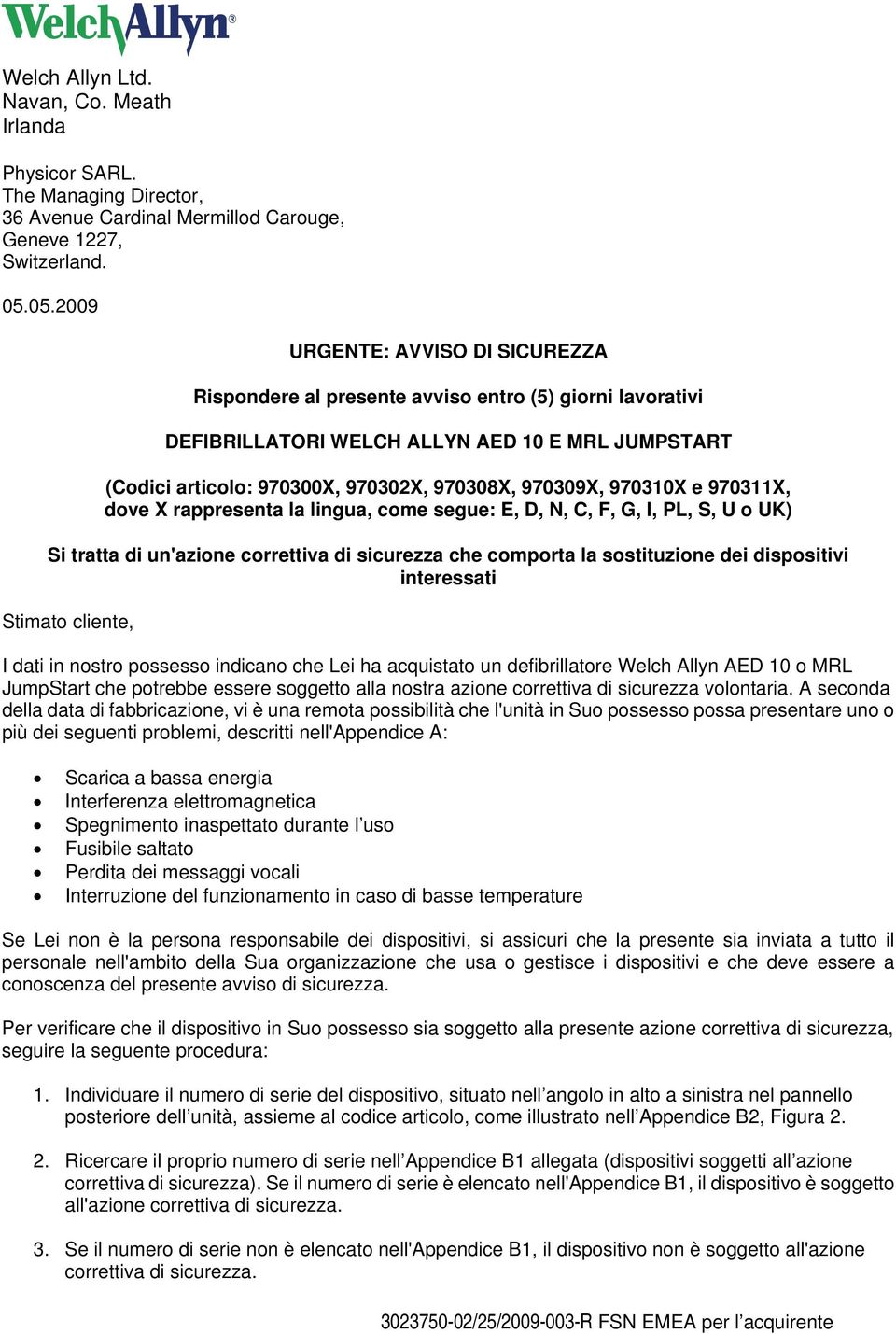 970310X e 970311X, dove X rappresenta la lingua, come segue: E, D, N, C, F, G, I, PL, S, U o UK) Si tratta di un'azione correttiva di sicurezza che comporta la sostituzione dei dispositivi