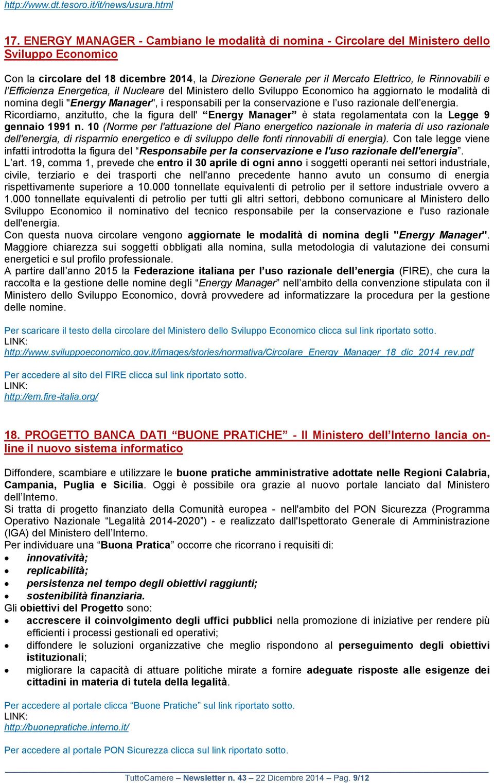 Rinnovabili e l Efficienza Energetica, il Nucleare del Ministero dello Sviluppo Economico ha aggiornato le modalità di nomina degli "Energy Manager", i responsabili per la conservazione e l uso