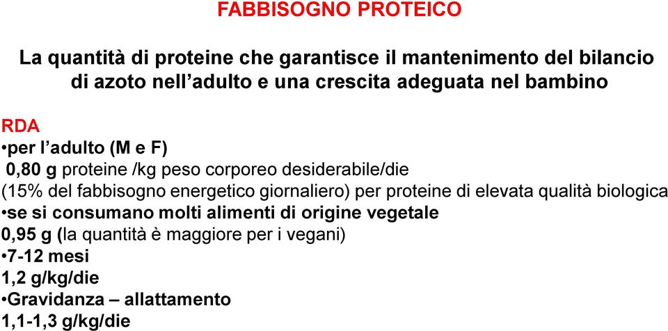 fabbisogno energetico giornaliero) per proteine di elevata qualità biologica se si consumano molti alimenti di