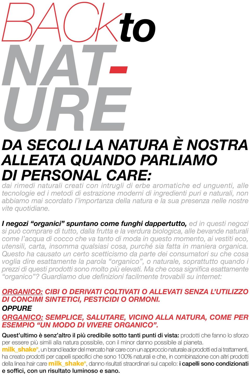 I negozi organici spuntano come funghi dappertutto, ed in questi negozi si può comprare di tutto, dalla frutta e la verdura biologica, alle bevande naturali come l acqua di cocco che va tanto di moda