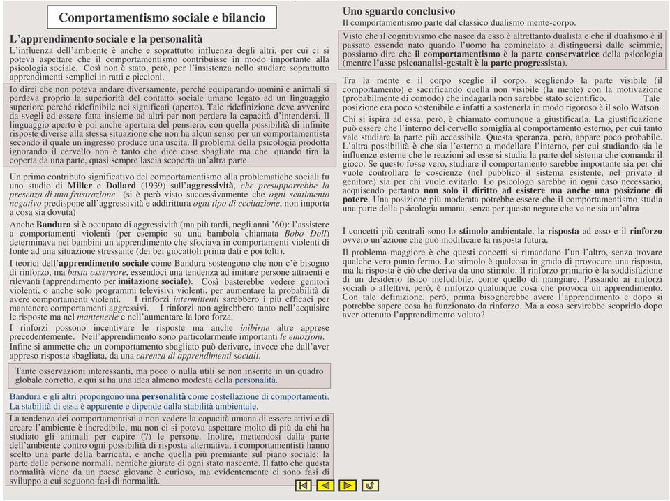 Io direi che non poteva andare diversamente, perché equiparando uomini e animali si perdeva proprio la superiorità del contatto sociale umano legato ad un linguaggio superiore perché ridefinibile nei