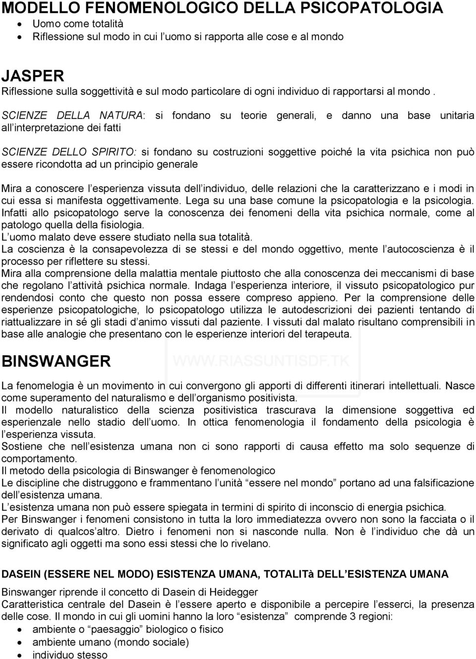 SCIENZE DELLA NATURA: si fondano su teorie generali, e danno una base unitaria all interpretazione dei fatti SCIENZE DELLO SPIRITO: si fondano su costruzioni soggettive poiché la vita psichica non