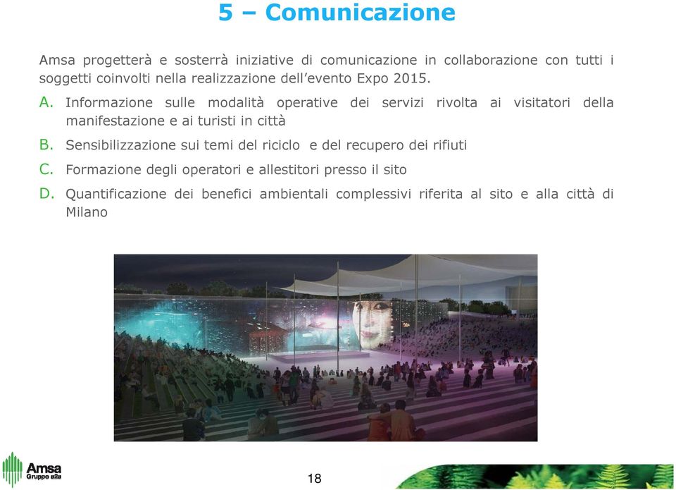 Informazione sulle modalità operative dei servizi rivolta ai visitatori della manifestazione e ai turisti in città B.