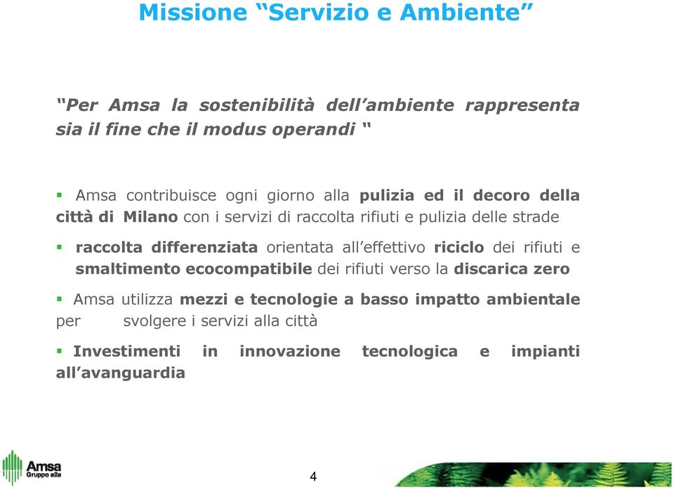 differenziata orientata all effettivo riciclo dei rifiuti e smaltimento ecocompatibile dei rifiuti verso la discarica zero Amsa