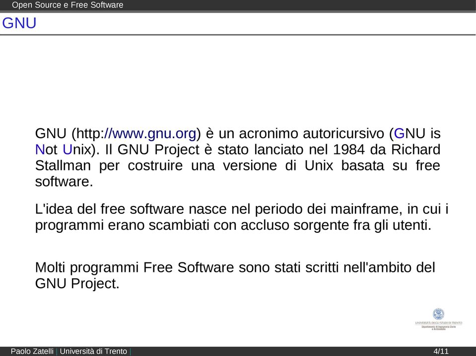 Il GNU Project è stato lanciato nel 1984 da Richard Stallman per costruire una versione di Unix basata su free