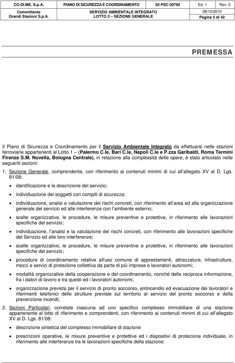 appartenenti al Lotto 1 (Palermo C.le, Bari C.le, Napoli C.le e P.zza Garibaldi, Roma Termini Firenze S.M.