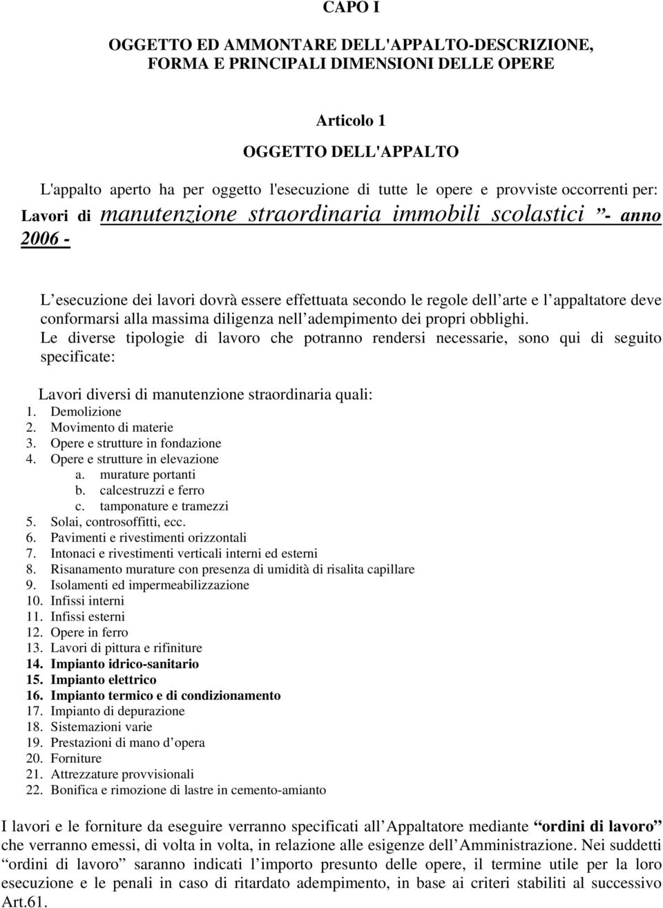 conformarsi alla massima diligenza nell adempimento dei propri obblighi.