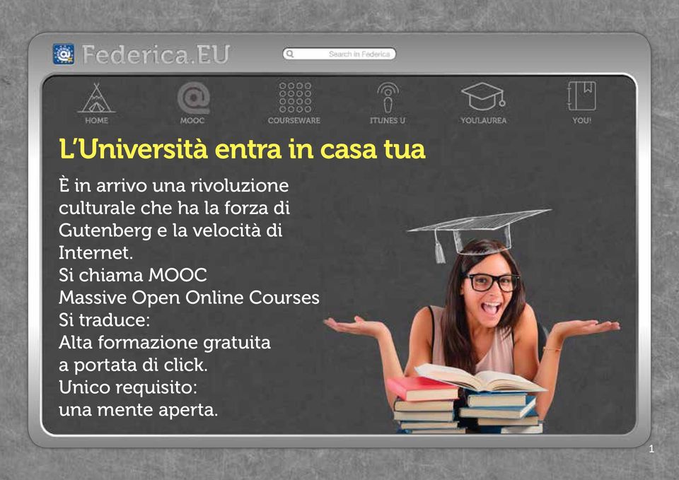 Si chiama MOOC Massive Open Online Courses Si traduce: Alta