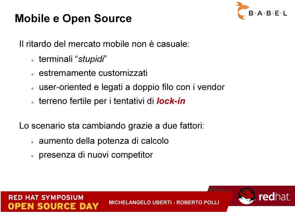 vendor terreno fertile per i tentativi di lock-in Lo scenario sta cambiando