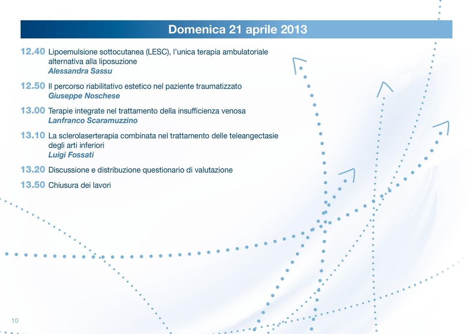 50 Il percorso riabilitativo estetico nel paziente traumatizzato Giuseppe Noschese 13.