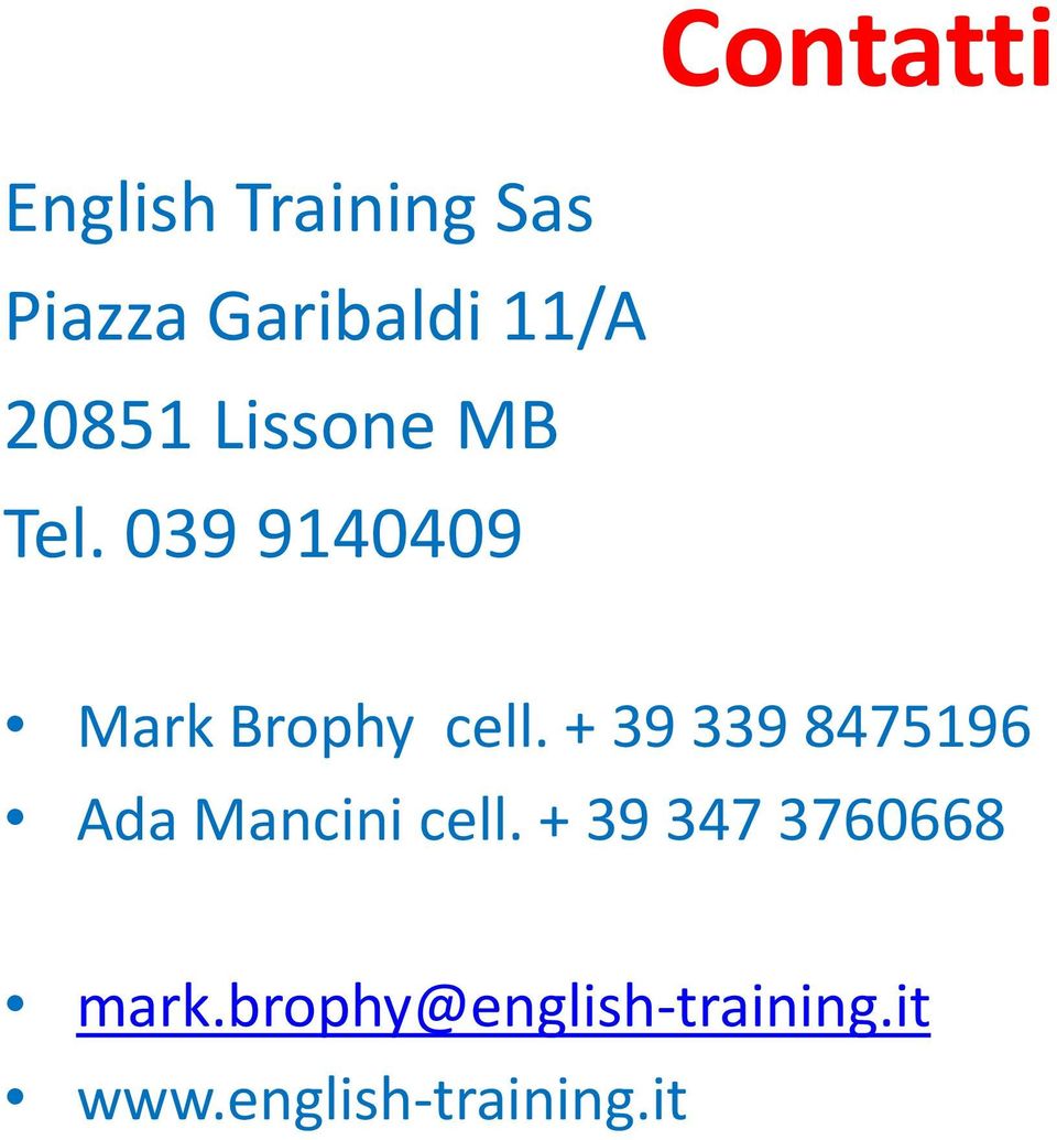 + 39 339 8475196 Ada Mancini cell.