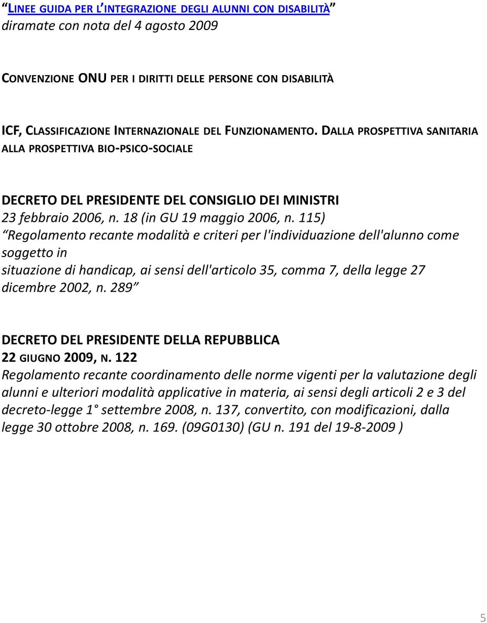 115) Regolamento recante modalità e criteri per l'individuazione dell'alunno come soggetto in situazione di handicap, ai sensi dell'articolo 35, comma 7, della legge 27 dicembre 2002, n.