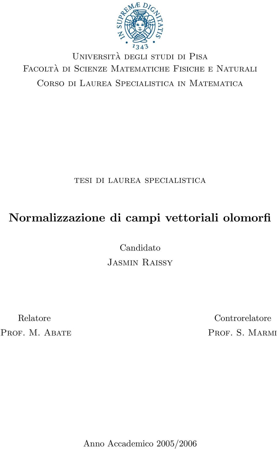 specialistica Normalizzazione di campi vettoriali olomorfi Candidato Jasmin