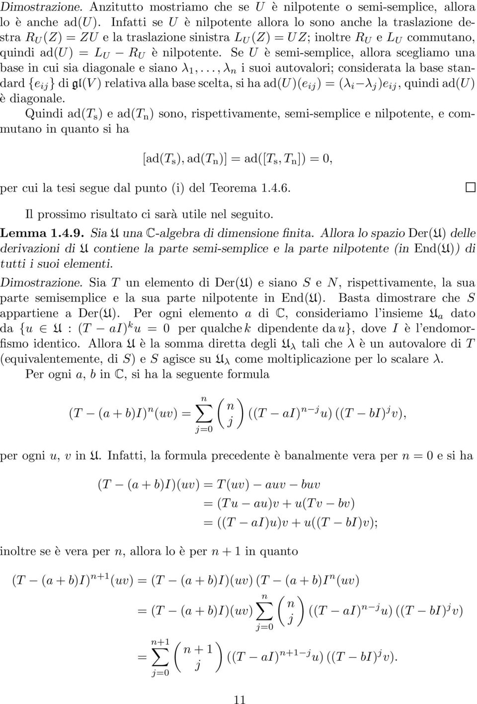 Se U è semi-semplice, allora scegliamo una base in cui sia diagonale e siano λ 1,.