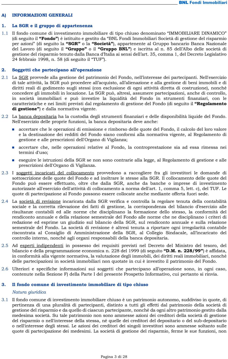 per azioni (di seguito la SGR o la Società ), appartenente al Gruppo bancario Banca Nazionale del Lavoro (di seguito il Gruppo o il Gruppo BNL ) e iscritta al n.