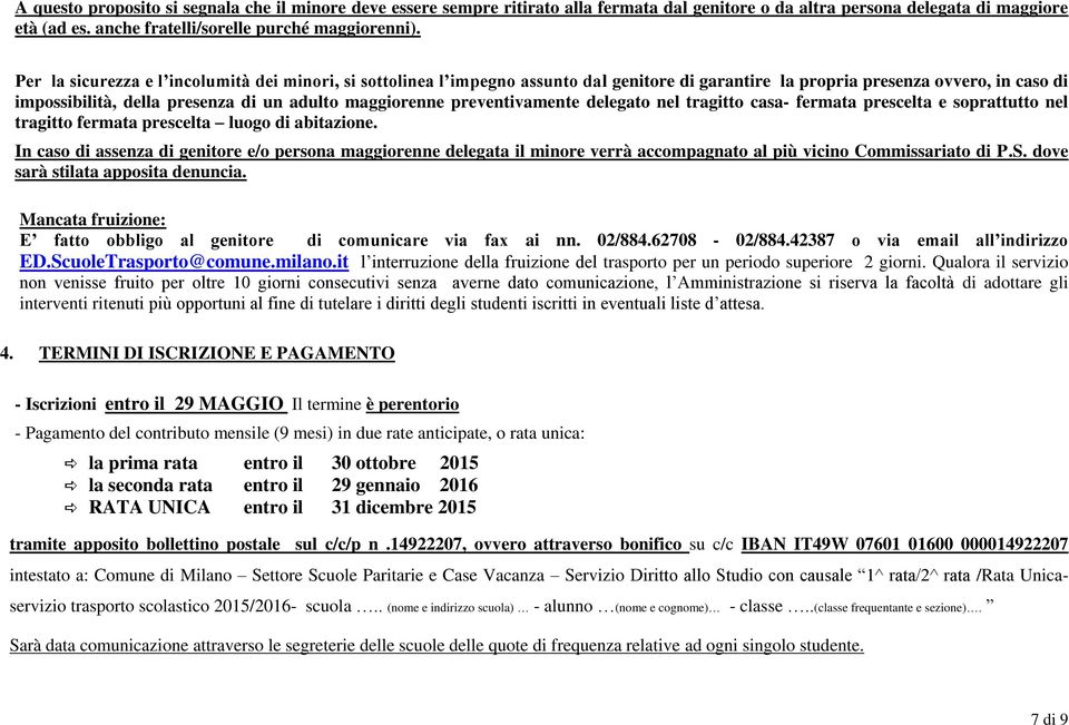 preventivamente delegato nel tragitto casa- fermata prescelta e soprattutto nel tragitto fermata prescelta luogo di abitazione.