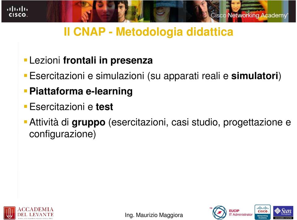 Piattaforma e-learning Esercitazioni e test Attività di gruppo