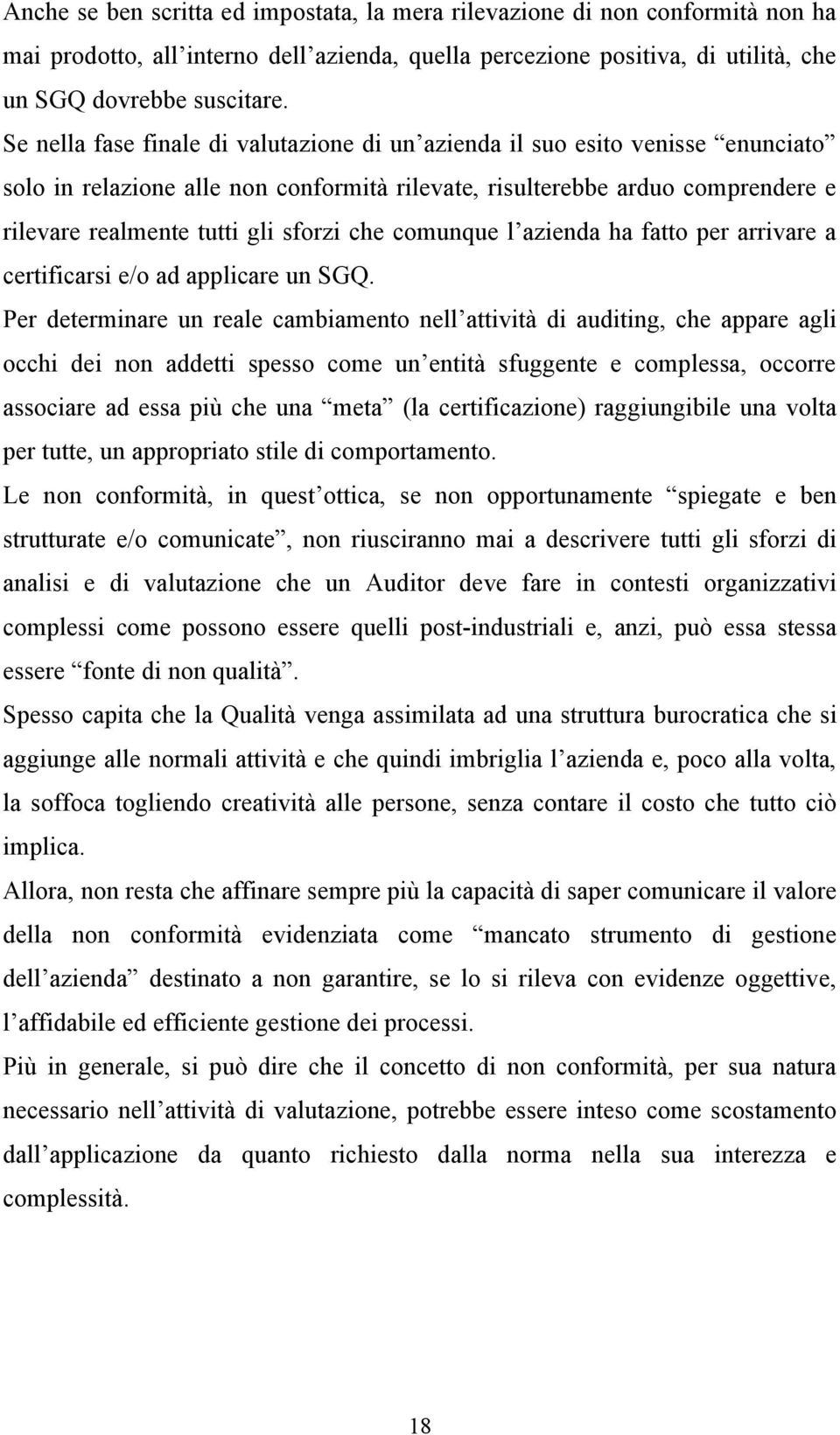 che comunque l azienda ha fatto per arrivare a certificarsi e/o ad applicare un SGQ.