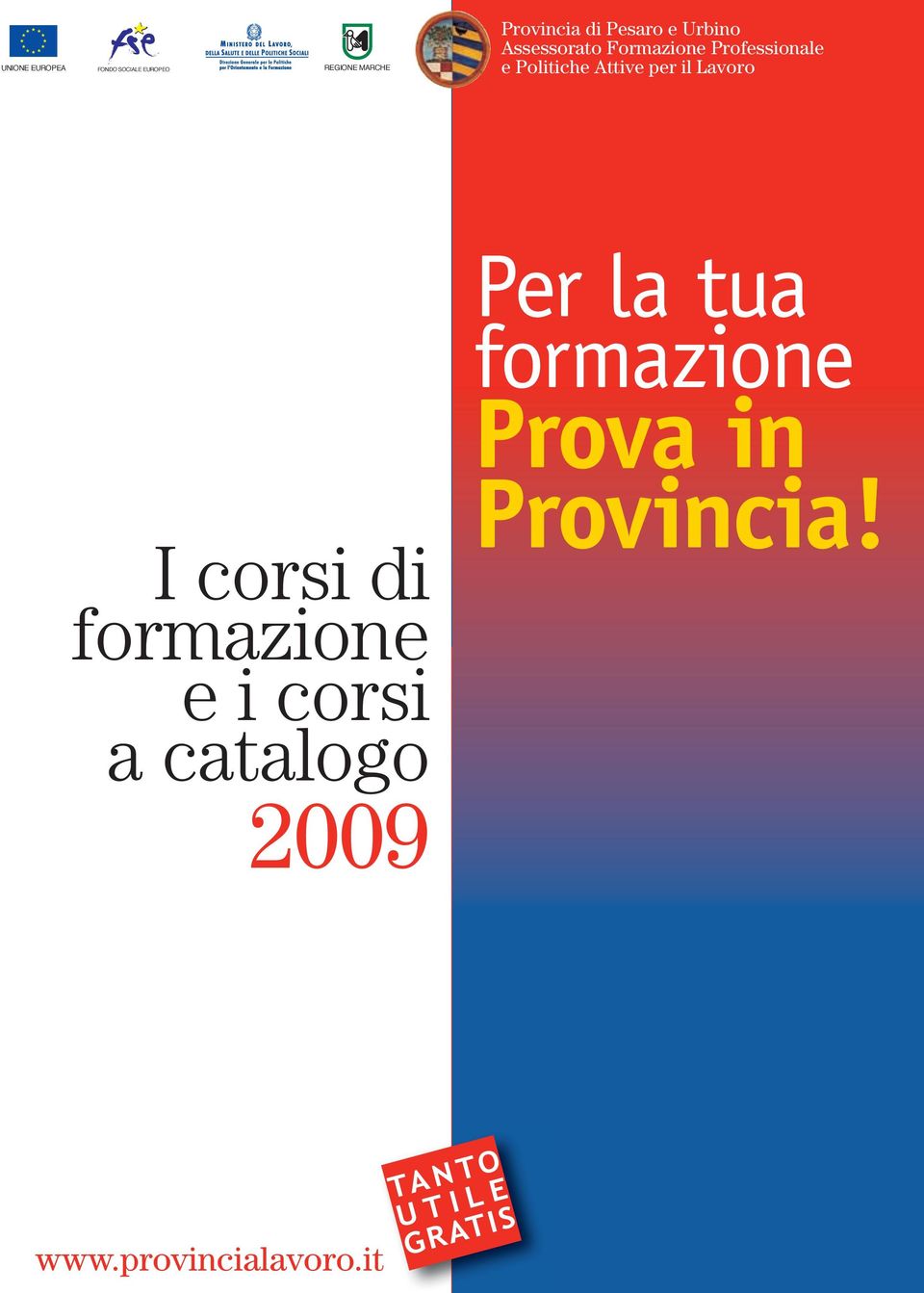 per il Lavoro I corsi di formazione e i corsi a catalogo 2009