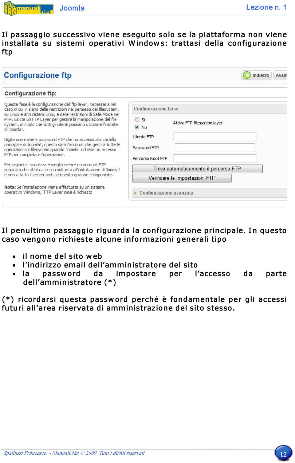 In questo caso vengono richieste alcune informazioni generali tipo il nome del sito w eb l indirizzo email dell amministratore del sito la passw ord da