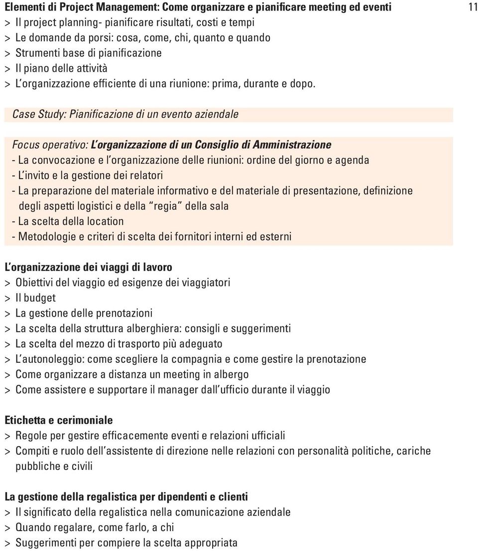 11 Case Study: Pianificazione di un evento aziendale Focus operativo: L organizzazione di un Consiglio di Amministrazione - La convocazione e l organizzazione delle riunioni: ordine del giorno e