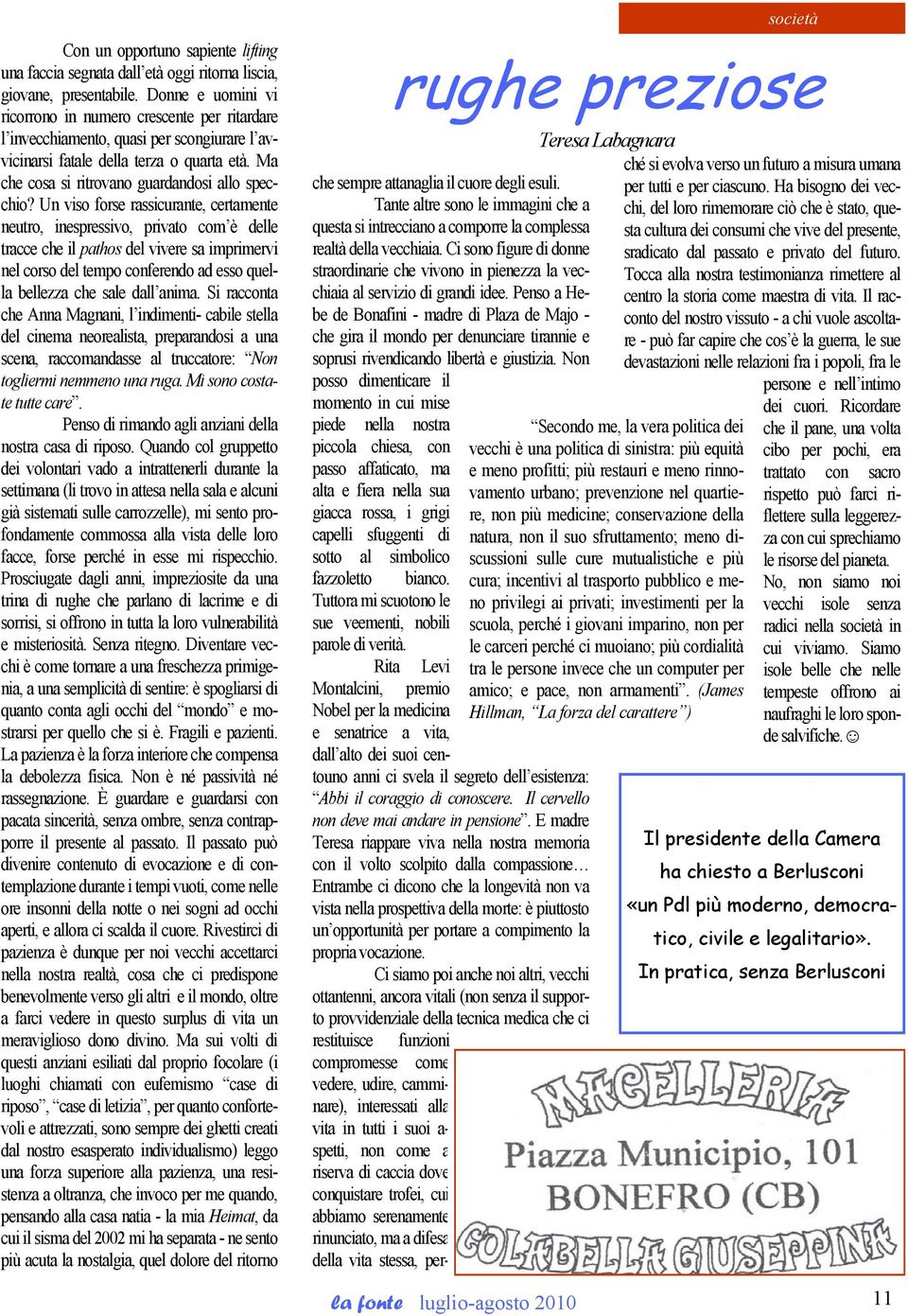 Un viso forse rassicurante, certamente neutro, inespressivo, privato com è delle tracce che il pathos del vivere sa imprimervi nel corso del tempo conferendo ad esso quella bellezza che sale dall