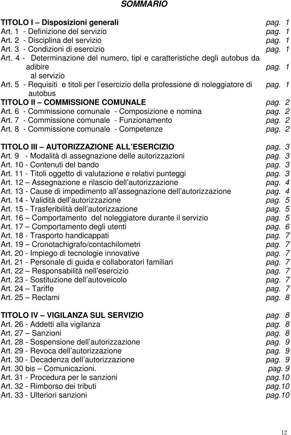 6 - Commissione comunale - Composizione e nomina pag. 2 Art. 7 - Commissione comunale - Funzionamento pag. 2 Art. 8 - Commissione comunale - Competenze pag.