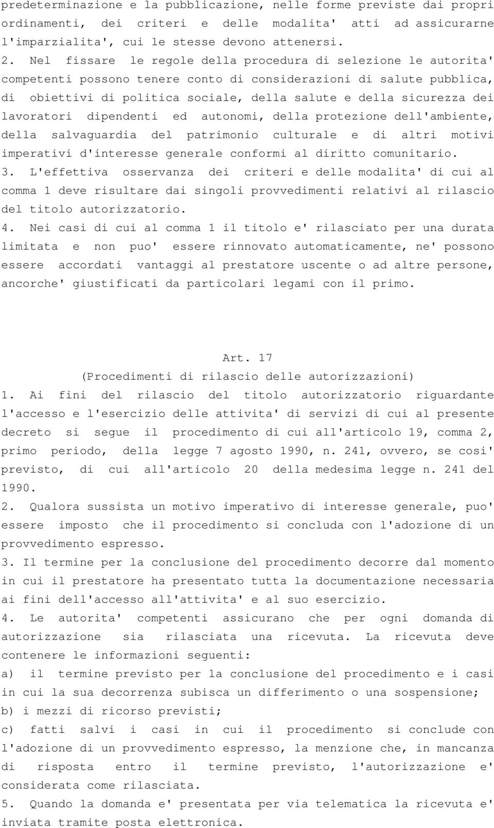 dei lavoratori dipendenti ed autonomi, della protezione dell'ambiente, della salvaguardia del patrimonio culturale e di altri motivi imperativi d'interesse generale conformi al diritto comunitario. 3.