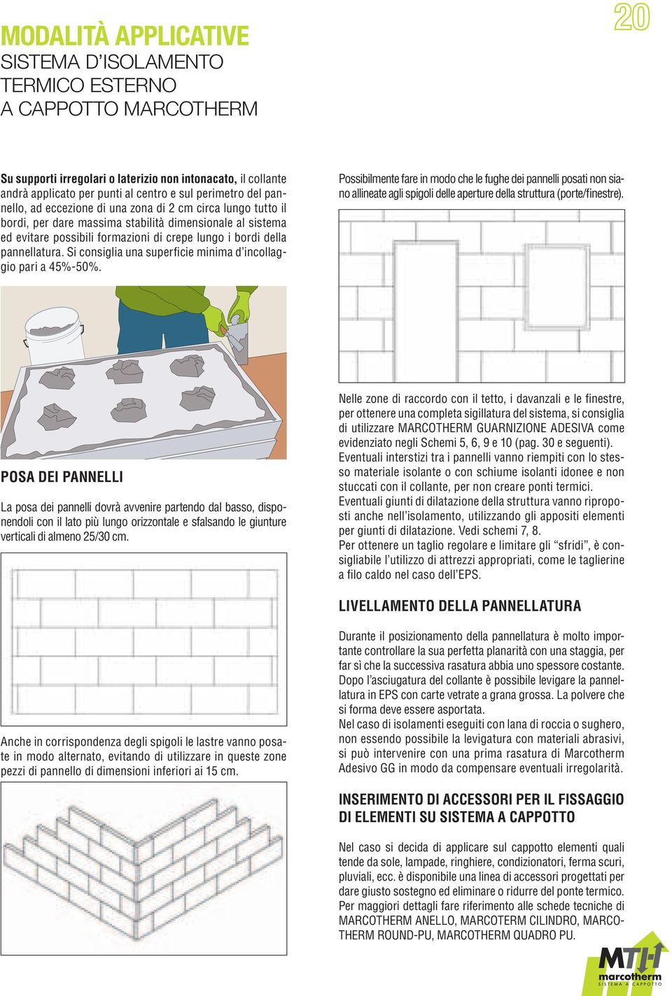 Si consiglia una superficie minima d incollaggio pari a 45%-50%.