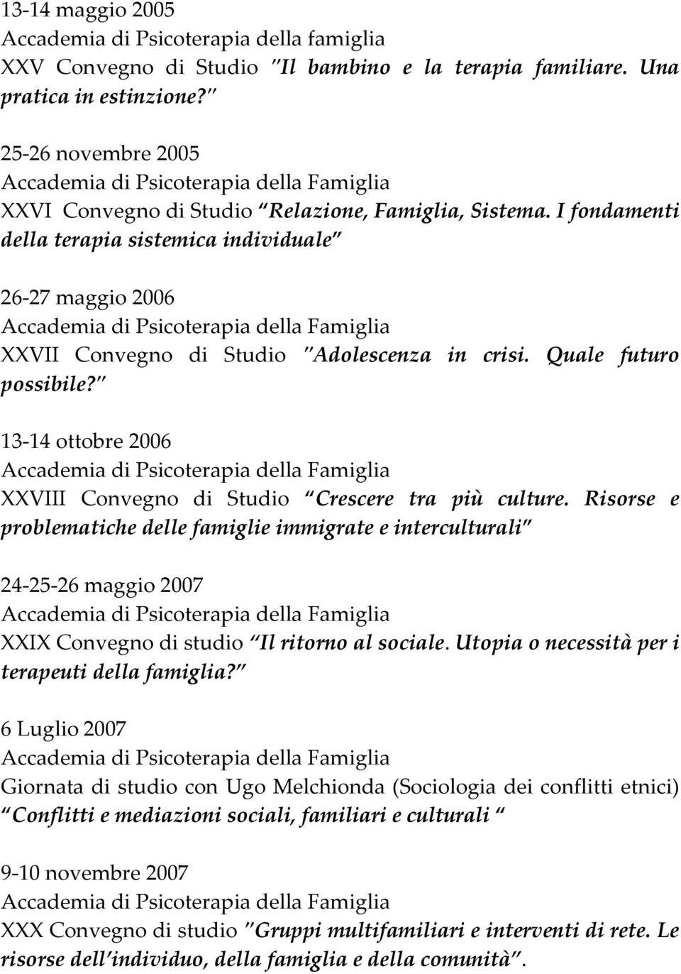 Quale futuro possibile?" 13-14 ottobre 2006 XXVIII Convegno di Studio Crescere tra più culture.