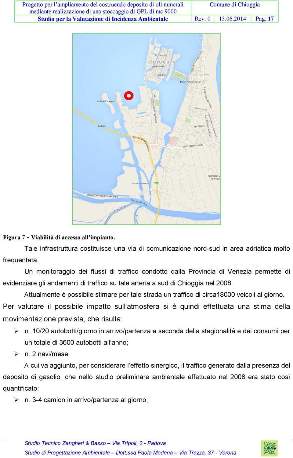 Un monitoraggio dei flussi di traffico condotto dalla Provincia di Venezia permette di evidenziare gli andamenti di traffico su tale arteria a sud di Chioggia nel 2008.