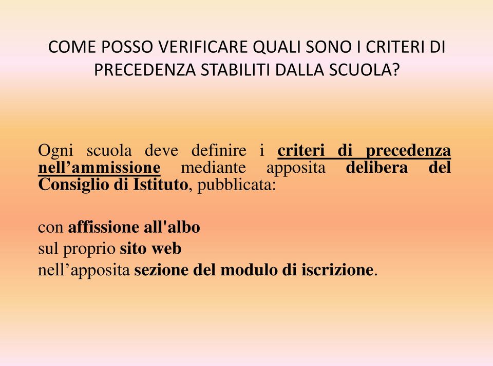 Ogni scuola deve definire i criteri di precedenza nell ammissione mediante