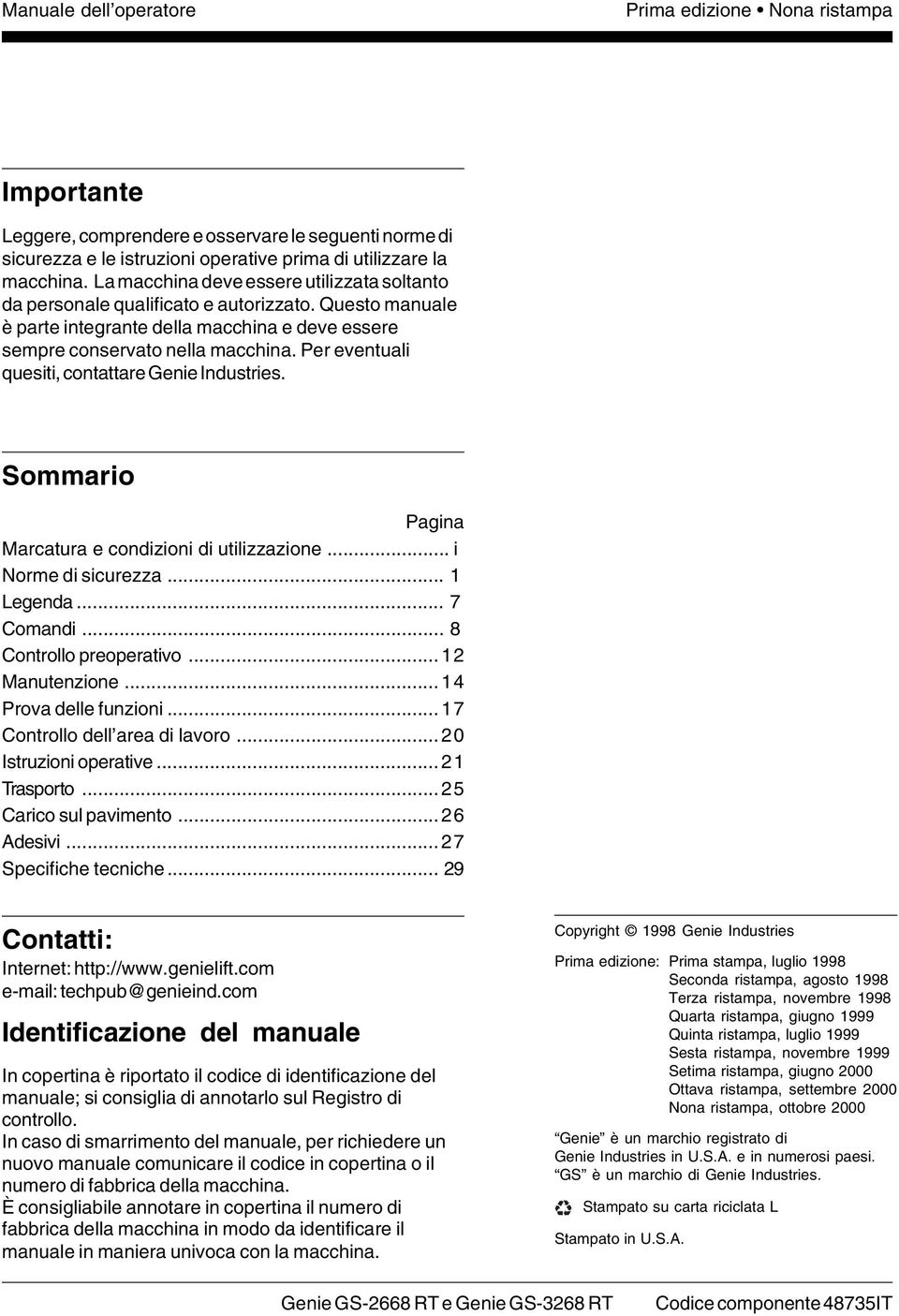 Per eventuali quesiti, contattare Genie Industries. Sommario Pagina Marcatura e condizioni di utilizzazione... i Norme di sicurezza... 1 Legenda... 7 Comandi... 8 Controllo preoperativo.