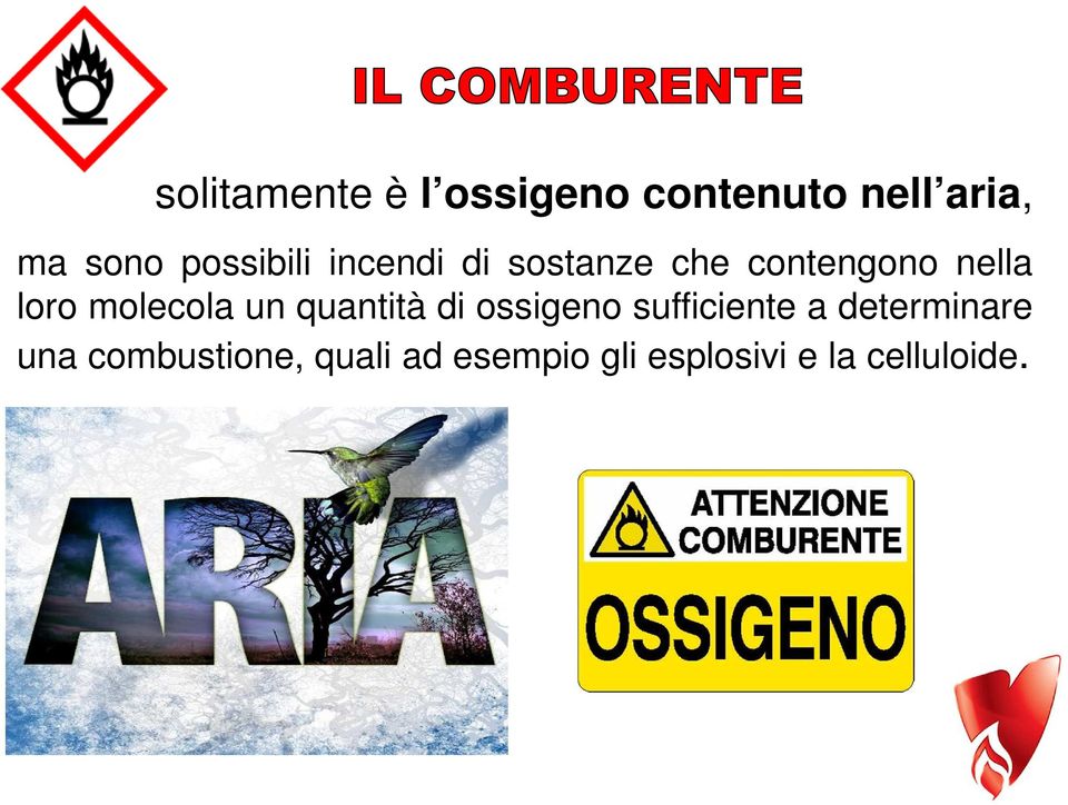 molecola un quantità di ossigeno sufficiente a determinare